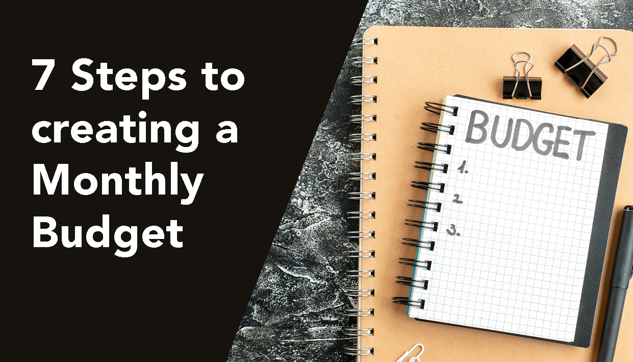 7 Steps to Creating a Monthly Budget